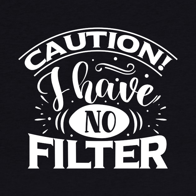 Caution I Have No Filter by Journees